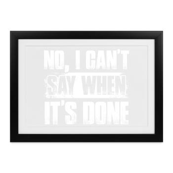 I can't say when it's done Car lover car mechanic - Gerahmtes Poster (37 × 27 cm) - Schwarz - Vorne
