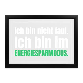Ich bin nicht faul. Ich bin im Energiesparmodus. - Gerahmtes Poster (37 × 27 cm) - Schwarz - Vorne