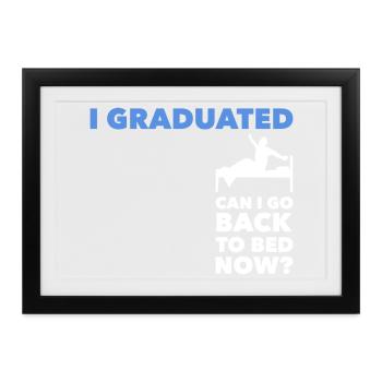 I Graduated Can I Go Back To Bed Abschluss - Gerahmtes Poster (37 × 27 cm) - Schwarz - Vorne
