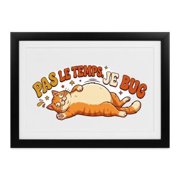 Humor-Katze – No Time I Bug - Gerahmtes Poster (37 × 27 cm) - Schwarz - Vorne