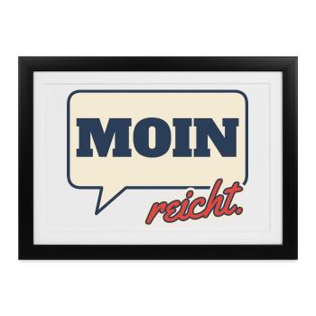 Moin reicht Norddeutsch Spruch - Gerahmtes Poster (37 × 27 cm) - Schwarz - Vorne