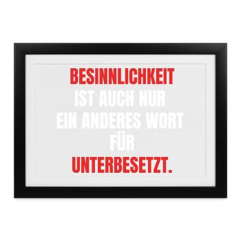 Besinnlich Unterbesetzt - Gerahmtes Poster (37 × 27 cm) - Schwarz - Vorne