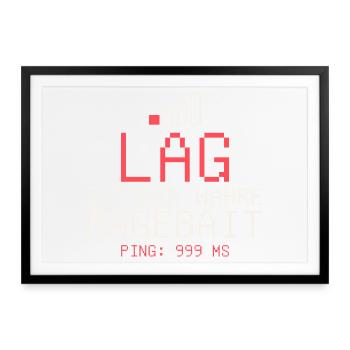 Lag ist der wahre Ragebait - Gerahmtes Poster (69 × 49 cm) - Schwarz - Vorne