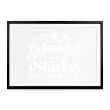 Gelassenheit ist auch eine Stärke - Gerahmtes Poster (69 × 49 cm) - Schwarz - Vorne