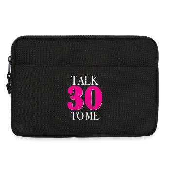 30. Geburtstag Talk 30 To Me Thirty Dirty Thirties - Laptoptasche 13" - Schwarz - Vorne
