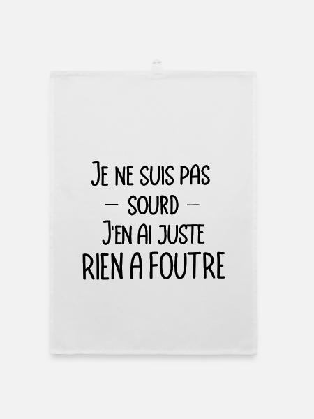 je ne suis pas sourd, j'en ai juste rien a foutre - Torchon bio - blanc