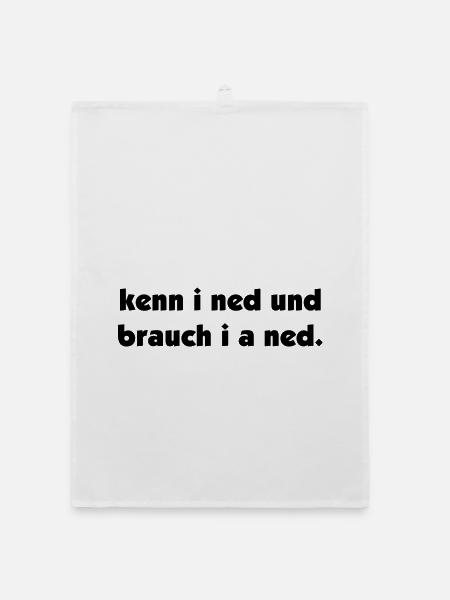 kenn i ned und brauch i a ned - kenne ich nicht - Organic Geschirrtuch - Weiß - Vorne