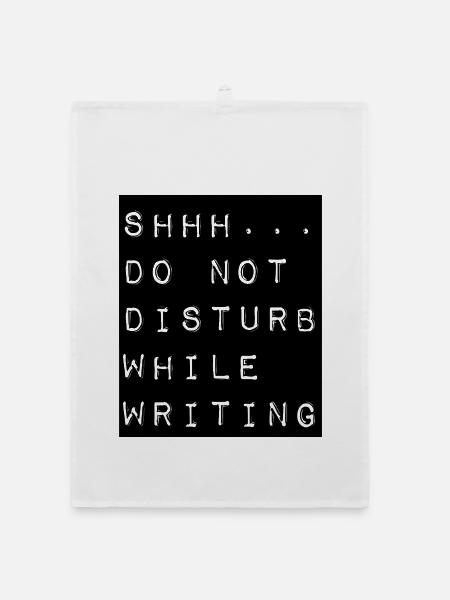 Shhh ... Do not disturb while writing - Organic Geschirrtuch - Weiß