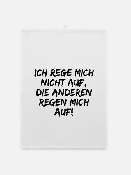 ICH REGE MICH NICHT AUF DIE ANDEREN REGEN MICH AUF - Organic Geschirrtuch - Weiß - Vorne
