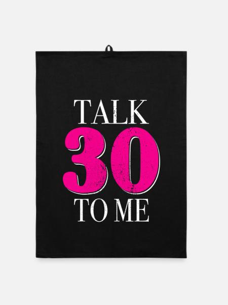 30. Geburtstag Talk 30 To Me Thirty Dirty Thirties - Organic Geschirrtuch - Schwarz - Vorne