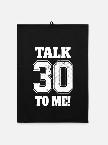 30. Geburtstag Talk 30 To Me Thirty Dirty Thirties - Organic Geschirrtuch - Schwarz - Vorne