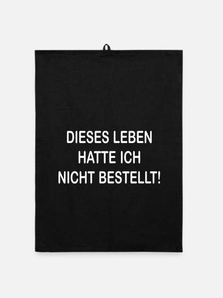 Dieses Leben hatte ich nicht bestellt - Organic Geschirrtuch - Schwarz - Vorne