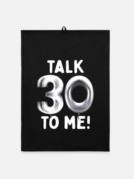 30. Geburtstag Talk 30 To Me Thirty Dirty Thirties - Organic Geschirrtuch - Schwarz - Vorne