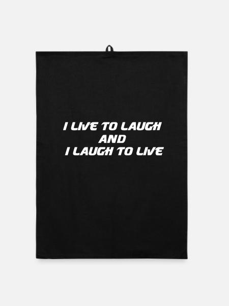 I live to laugh and I laugh to live - Torchon bio - noir - Devant