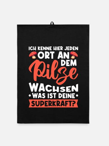 Ich kenne hier jeden Ort an dem Pilze wachsen - Organic Geschirrtuch - Schwarz