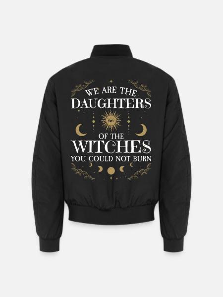 We Are The Daughters Of The Witches You Could Not - Unisex Bomberjacke - Schwarz