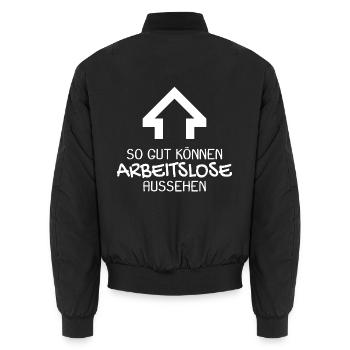 Arbeitslos Shirt Hartz 4 Arbeitslosigkeit lustig - Unisex Bomberjacke - Schwarz - Hinten - AI Model Male 185 light (185cm)