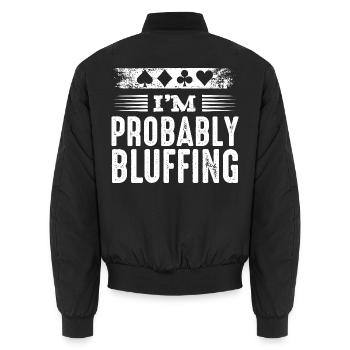 I'm Probably Bluffing Poker Poker Player Gift - Unisex Bomber Jacket - black - Back - AI Model Male 185 light (185cm)