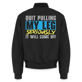Hör auf, an meinem Bein zu ziehen, es wird abfalle - Unisex Bomberjacke - Schwarz - Hinten - AI Model Male 185 light (185cm)