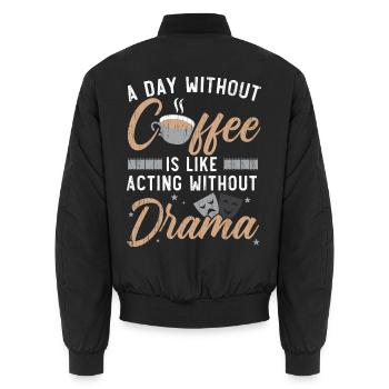 Ein Tag ohne Kaffee ist wie Schauspielerei ohne Dr - Unisex Bomberjacke - Schwarz - Hinten - AI Model Male 185 light (185cm)