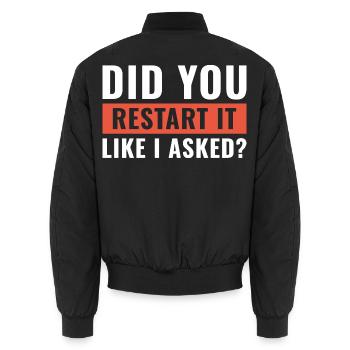 Hast du es neu gestartet, wie ich es beim Helpdesk gebeten habe. - Unisex Bomberjacke - Schwarz - Hinten - AI Model Male 185 light (185cm)