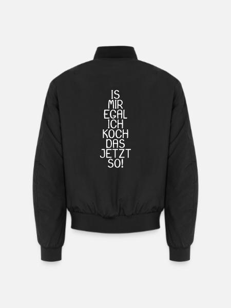 Is mir egal ich koch das jetzt so - Unisex Bomberjacke - Schwarz