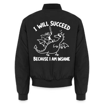 Dumm, ich werde Erfolg haben, weil ich verrückt bin. - Unisex Bomberjacke - Schwarz - Hinten - AI Model Male 185 light (185cm)