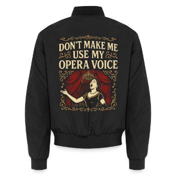 Don't Make Me Use My Opera Voice - Unisex Bomberjacke - Schwarz - Hinten - AI Model Male 185 light (185cm)