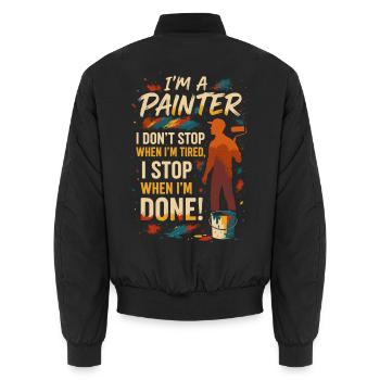 I'm A Painter, I Don't Stop When I'm Tired, I Stop - Unisex Bomberjacke - Schwarz - Hinten - AI Model Male 185 light (185cm)