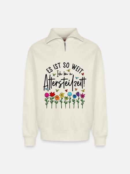 Es ist soweit Ich bin in Altersteilzeit - Blumen - Relaxed Unisex Organic Half Zip Sweatshirt – von SPREAD - Naturweiß