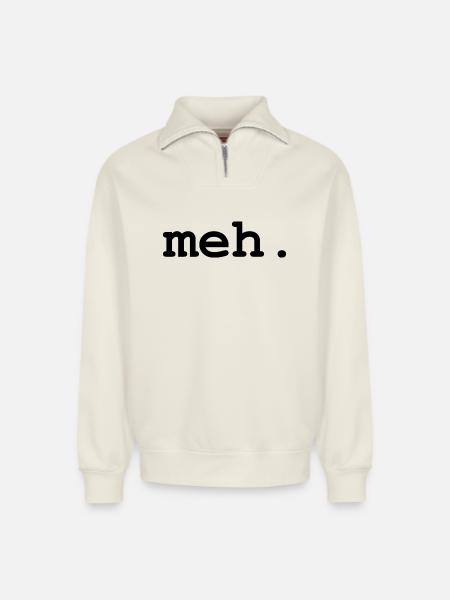 meh humor - Relaxed Unisex Organic Half Zip Sweatshirt – by SPREAD - off white