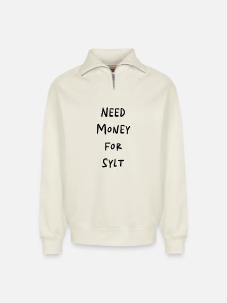 NEED MONEY FOR SYLT - Relaxed Unisex Organic Half Zip Sweatshirt – by SPREAD - off white