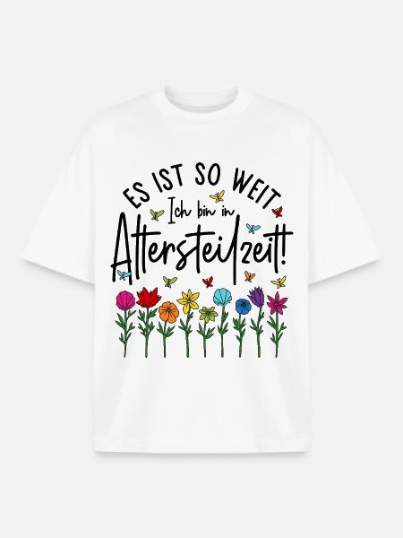 Es ist soweit Ich bin in Altersteilzeit - Blumen - Boxy Heavyweight Unisex Organic T-Shirt von Stanley/Stella - Weiß
