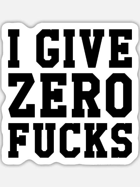 I Give Zero Fucks - Sticker Größe L (20 x 20 cm) - Mattweiß