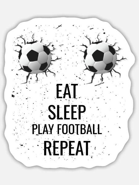 Eat sleep play Fußball - Sticker Größe L (20 x 20 cm) - Mattweiß