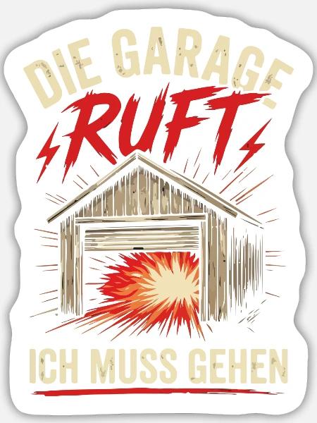 Garage ruft: Ich muss gehen - Sticker Größe L (20 x 20 cm) - Mattweiß