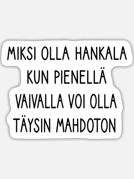 Miksi Olla Hankala - Sticker Größe L (20 x 20 cm) - Mattweiß