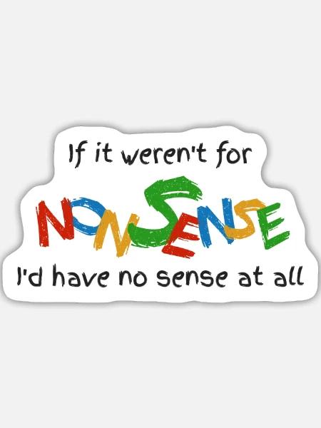 Wenn es keinen Unsinn gäbe - Sticker Größe L (20 x 20 cm) - Mattweiß