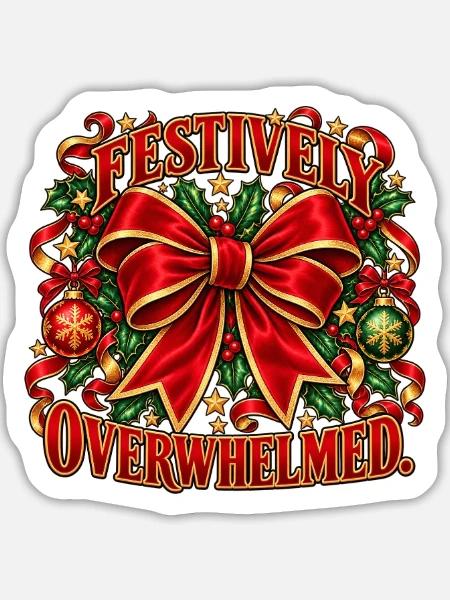 Festively Overwhelmed – lustiger Weihnachtsspruch - Sticker Größe L (20 x 20 cm) - Mattweiß