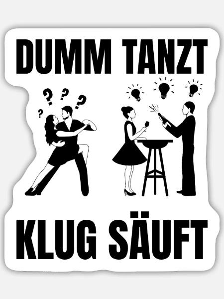 DUMM_TANZT-_KLUG_SAUFT - Sticker Größe L (20 x 20 cm) - Mattweiß