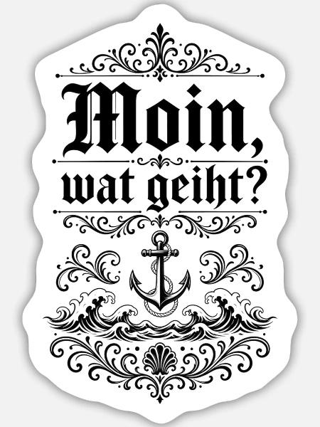 Moin, wat geiht? – Plattdeutsch Shirt - Sticker Größe L (20 x 20 cm) - Mattweiß