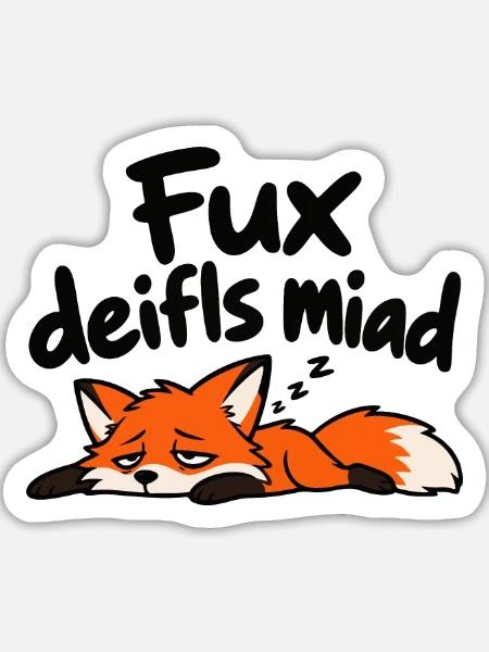 Fux deifls miad – Lustiger müder Fuchs - Sticker Größe L (20 x 20 cm) - Mattweiß