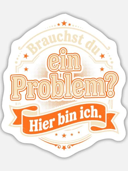 Sarkasmus Spruch - Brauchst du ein Problem? - Sticker Größe L (20 x 20 cm) - Mattweiß