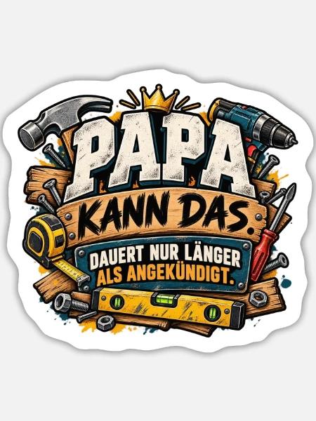 Papa Kann Das – DIY Vaterwitz - Sticker Größe L (20 x 20 cm) - Mattweiß