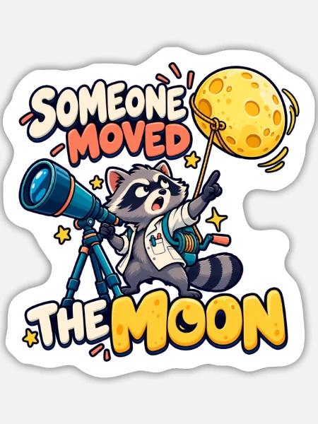 Jemand hat den Mond bewegt - Sticker Größe L (20 x 20 cm) - Mattweiß