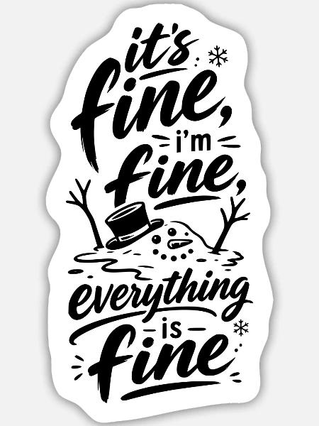 Everything Is Fine Schneemann - Sticker Größe L (20 x 20 cm) - Mattweiß