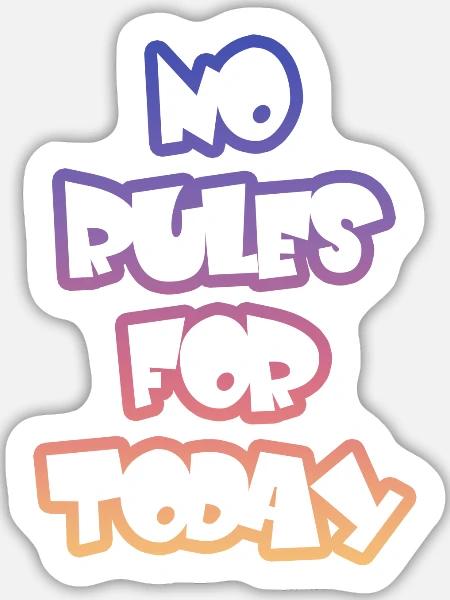 Keine Regeln Heute  - Sticker Größe L (20 x 20 cm) - Mattweiß