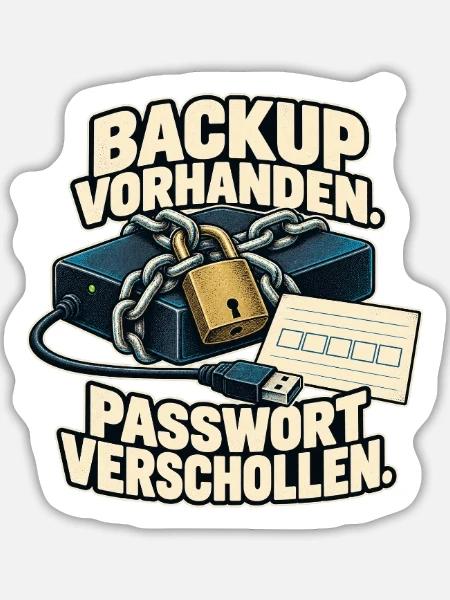 Backup Vorhanden Passwort Verschollen - Sticker Größe L (20 x 20 cm) - Mattweiß