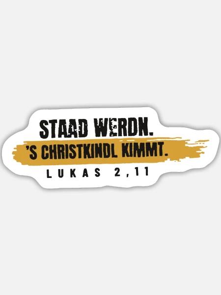 Staad werdn – 's Christkindl kimmt - Sticker Größe L (20 x 20 cm) - Mattweiß