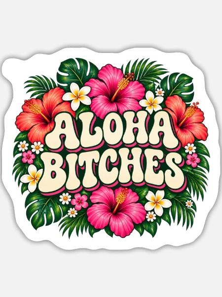 Aloha Bitches Tropical Floral - Sticker Größe L (20 x 20 cm) - Mattweiß